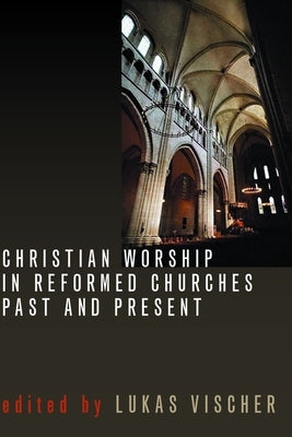Christian Worship in Reformed Churches Past and Present Paperback William B. Eerdmans Publishing Company