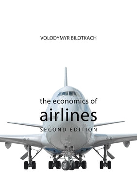 The Economics of Airlines Second Edition by Bilotkach, Volodymyr