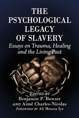 Psychological Legacy of Slavery: Essays on Trauma, Healing and the Living Past Paperback McFarland and Company, Inc.