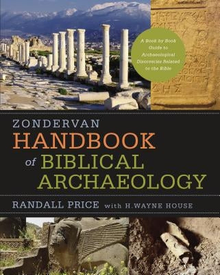 Zondervan Handbook of Biblical Archaeology: A Book by Book Guide to Archaeological Discoveries Related to the Bible by Price, J. Randall