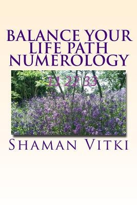 Balance Your Life Path Numerology by Vitki, Shaman