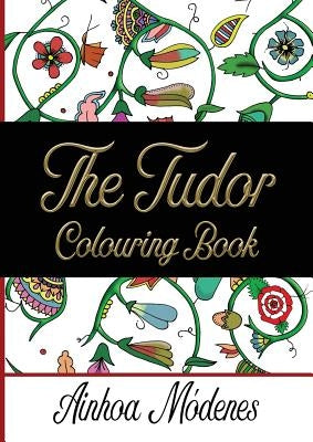 The Tudor Colouring Book by Módenes, Ainhoa