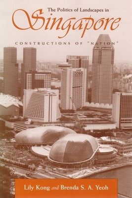 The Politics of Landscapes in Singapore: Constructions of Nation Paperback Syracuse University Press