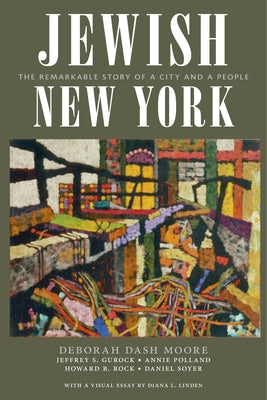 Jewish New York: The Remarkable Story of a City and a People Paperback New York University Press