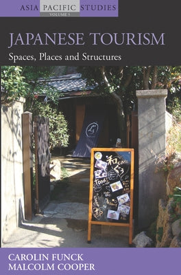 Japanese Tourism: Spaces, Places and Structures Paperback Berghahn Books