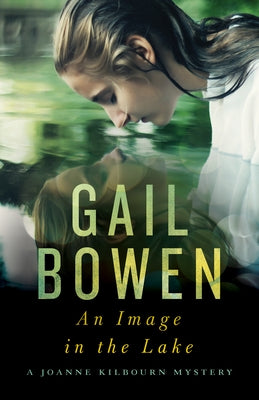 An Image in the Lake: A Joanne Kilbourn Mystery by Bowen, Gail