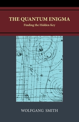 The Quantum Enigma: Finding the Hidden Key Paperback Philos-Sophia Initiative Foundation