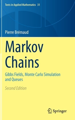 Markov Chains: Gibbs Fields, Monte Carlo Simulation and Queues by Brémaud, Pierre