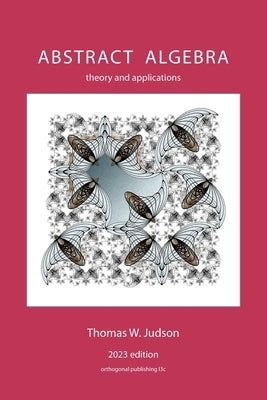 Abstract Algebra: Theory and Applications Paperback Orthogonal Publishing L3c