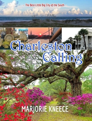 Charleston Calling: The Best Little Big City of the South by Kneece, Marjorie