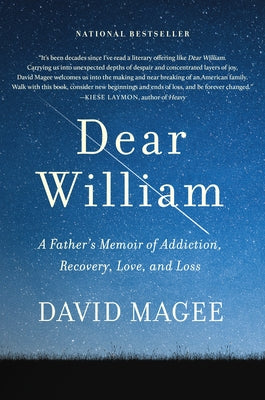 Dear William: A Father's Memoir of Addiction, Recovery, Love, and Loss by Magee, David