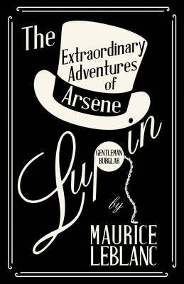 The Extraordinary Adventures of Arsène Lupin, Gentleman-Burglar Paperback Read & Co. Classics