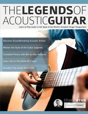 The Legends of Acoustic Guitar: Learn to play guitar in the style of the world's greatest singer-songwriters by Ryan, Stuart