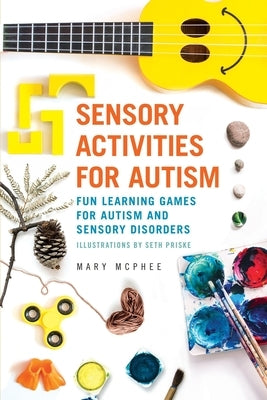 Sensory Activities for Autism: Fun Learning Games for Autism and Sensory Disorders Paperback Edx Autism Publishing
