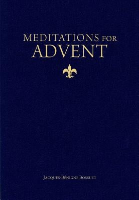 Meditations for Advent by Bossuet, Jacques-Benigne