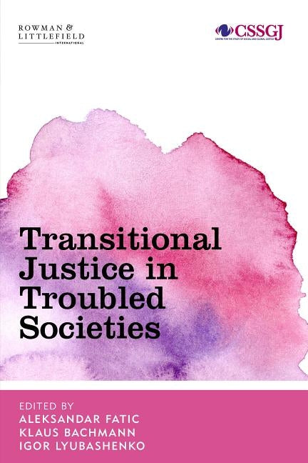 Transitional Justice in Troubled Societies Paperback Rowman & Littlefield Publishers