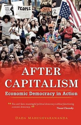 After Capitalism: Economic Democracy in Action by Maheshvarananda, Dada