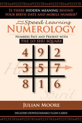 Numerology: Numbers Past And Present With The Lo Shu Square by Moore, Julian