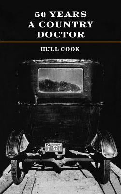50 Years a Country Doctor by Cook, Hull