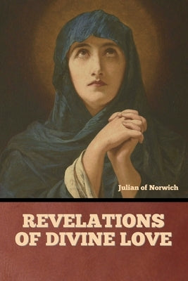 Revelations of Divine Love by Julian of Norwich