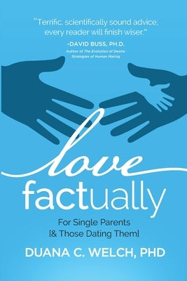 Love Factually for Single Parents: [& Those Dating Them] by Welch, Duana