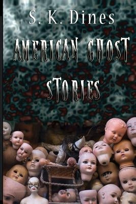 American Ghost Stories by Dines, Shana Kaye