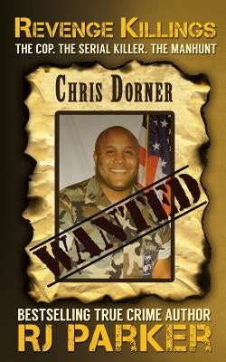 Revenge Killings - Chris Dorner: The Cop. The Serial Killer. The Manhunt. by Vronsky, Peter