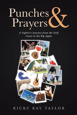 Punches & Prayers: A Fighter's Journey from the Gulf Coast to the Big Apple by Taylor, Ricky Ray