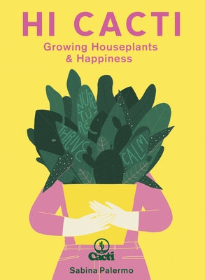 Hi Cacti: Growing Houseplants & Happiness by Palermo, Sabina