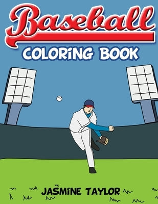 Baseball Coloring Book by Taylor, Jasmine