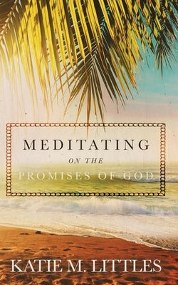Meditating on the Promises of God Paperback Write Legacy