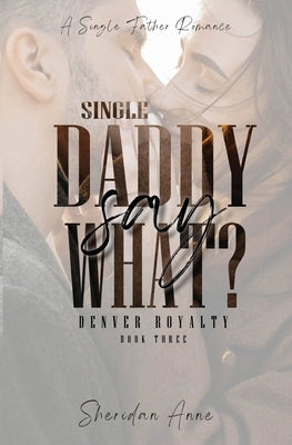 Single Daddy Say What? Paperback Sheridan Anne