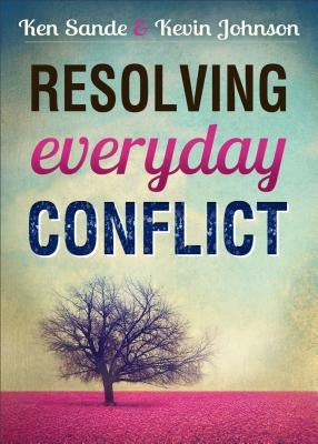 Resolving Everyday Conflict by Sande, Ken