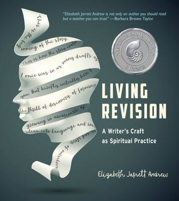 Living Revision: A Writer's Craft as Spiritual Practice by Andrew, Elizabeth Jarrett
