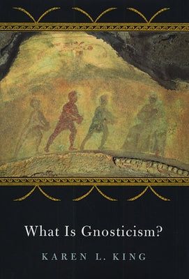 What Is Gnosticism? Paperback Belknap Press