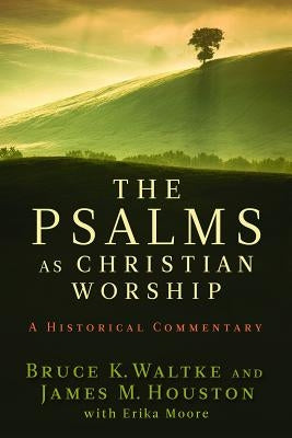 The Psalms as Christian Worship: An Historical Commentary Paperback William B. Eerdmans Publishing Company