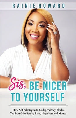 Sis, Be Nicer to Yourself by Howard, Rainie