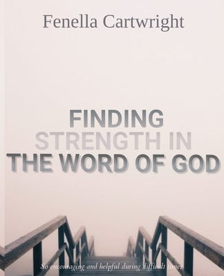 Finding Strength In The Word Of God: Walking with God through pain and Suffering, Spiritual Gifts for Women Or Men, Gifts for People With Depression, Paperback Independently Published