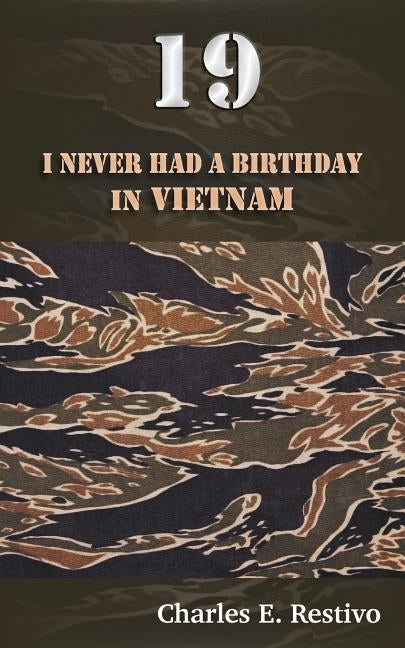 19: I Never Had a Birthday in Vietnam by Restivo, Charles E.