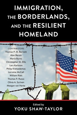 Immigration, the Borderlands, and the Resilient Homeland Paperback Bernan Press