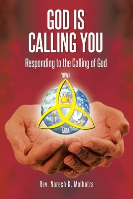 God Is Calling You: Responding to the Calling of God by Malhotra, Naresh K.