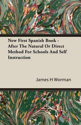 New First Spanish Book - After The Natural Or Direct Method For Schools And Self Instruction Paperback Ellott Press