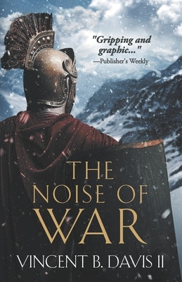 The Noise of War: A Tale of Ancient Rome Paperback Thirteenth Press, LLC