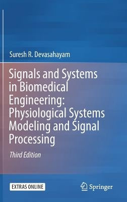 Signals and Systems in Biomedical Engineering: Physiological Systems Modeling and Signal Processing by Devasahayam, Suresh R.