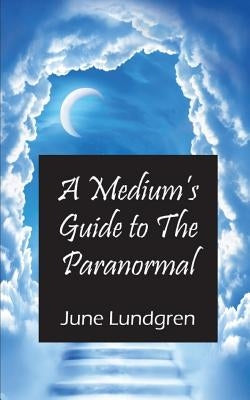 A Mediums Guide to the Paranormal Paperback June Lundgren