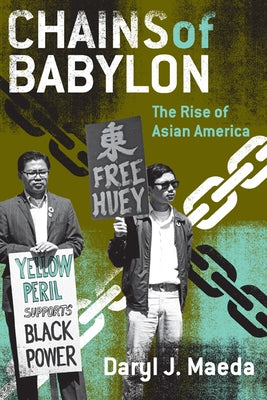 Chains of Babylon: The Rise of Asian America by Maeda, Daryl J.