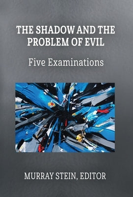 The Shadow and the Problem of Evil: Five Examinations by Stein, Murray