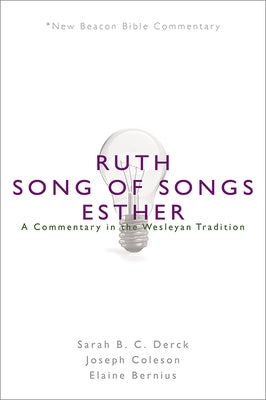 Nbbc, Ruth/Song of Songs/Esther: A Commentary in the Wesleyan Tradition Paperback Beacon Hill Press of Kansas City