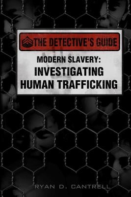 Modern Slavery: Investigating Human Trafficking Paperback Createspace Independent Publishing Platform