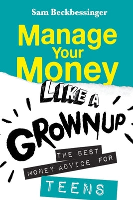 Manage Your Money Like a Grownup: The best money advice for Teens Paperback Jonathan Ball Publishers
